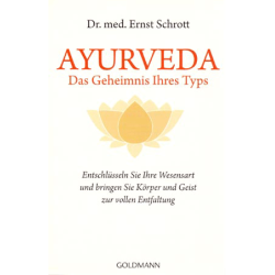 Ayurveda – Das Geheimnis Ihres Typs, Dr. med. Ernst Schrott