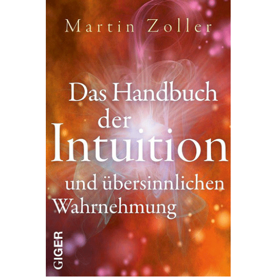 Das Handbuch der Intuition und übersinnlichen Wahrnehmung, Martin Zoller