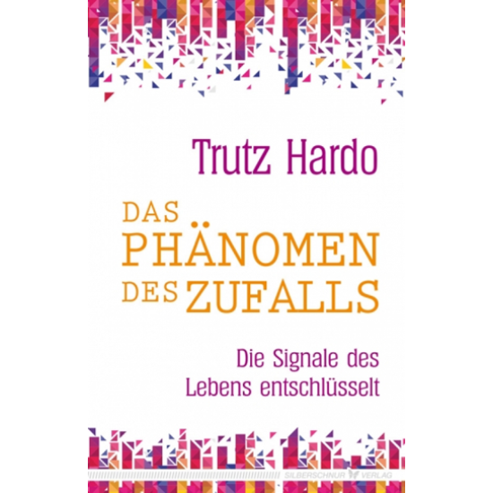 Das Phänomen des Zufalls, Trutz Hardo