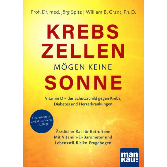 Krebszellen mögen keine Sonne, Prof. Dr. med. Jörg Spitz | William B. Grant, Ph. D.