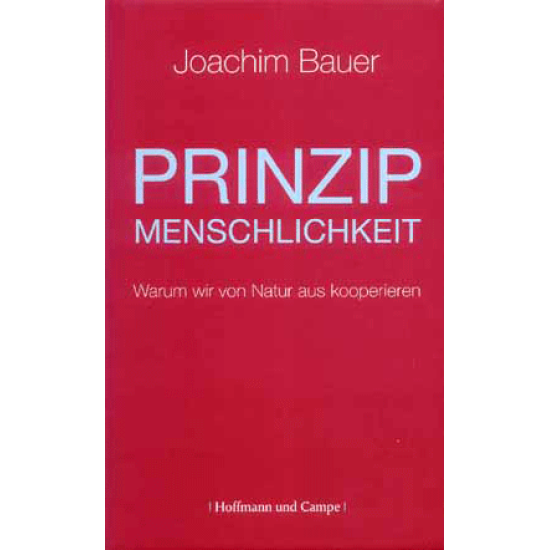 Prinzip Menschlichkeit, Joachim Bauer