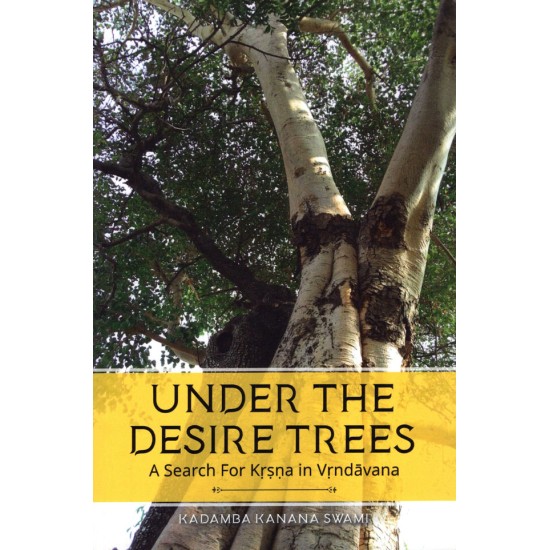 Under the Desire Tree, Kadamba Kanana Swami