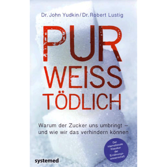 pur - weiss - tödlich, Dr. John Yudkin / Dr. Robert Lustig
